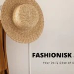 Unveiling the Unique Trends of Fashionisk.com: Your Next Style Destination