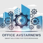 Unveiling Office Avstarnews: Your Ultimate Source for Workplace Insight